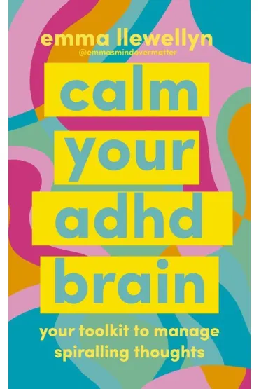 Calm Your ADHD Brain - Emma  Llewellyn