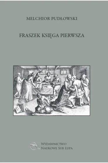 Fraszek ksi�ga pierwsza - Melchior  Pud�owski