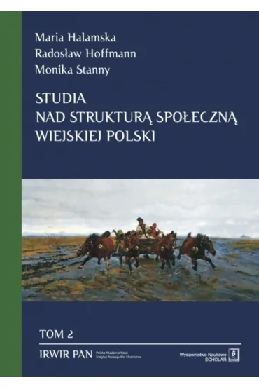 Studia nad struktur� spo�eczn� wiejskiej Polski. Tom 2 - Maria Halamska, Monika Stanny, Rados�aw Hoffmann