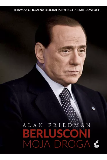 Berlusconi. Moja droga - Alan Friedman