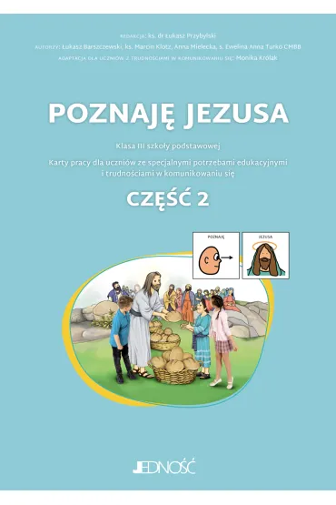 Poznaj� Jezusa. Karty pracy dla uczni�w ze specjalnymi potrzebami edukacyjnymi i trudno�ciami w komunikowaniu si�. Cz�� 2 - Anna  Mielecka, �ukasz Barszczewski, Marcin Klotz, Ewelina Anna Turko