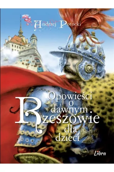 Opowie�ci o dawnym Rzeszowie dla dzieci - Andrzej Potocki