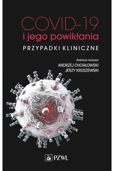 COVID-19 i jego powik�ania. Przypadki kliniczne - Jerzy Kruszewski, Andrzej Chcia�owski