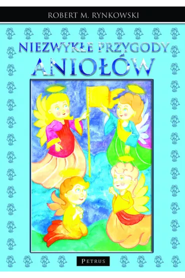 Niezwyk�e przygody Anio��w - Robert M. Rynkowski