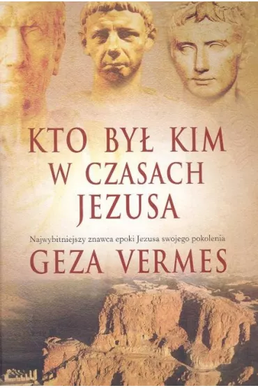Kto by� kim w czasach Jezusa - Vermes Geza