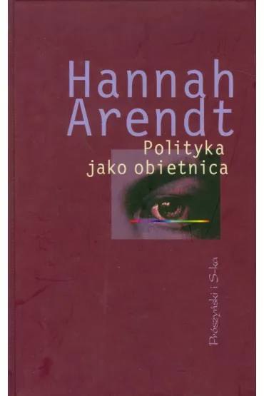 Polityka jako obietnica - Hannah Arendt