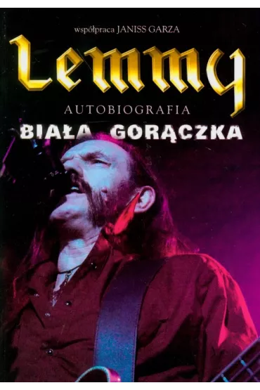 Lemmy. Bia�a gor�czka - Garza Janiss, Lemmy