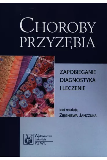 Choroby przyz�bia. Zapobieganie, diagnostyka i leczenie - Zbigniew Ja�czuk