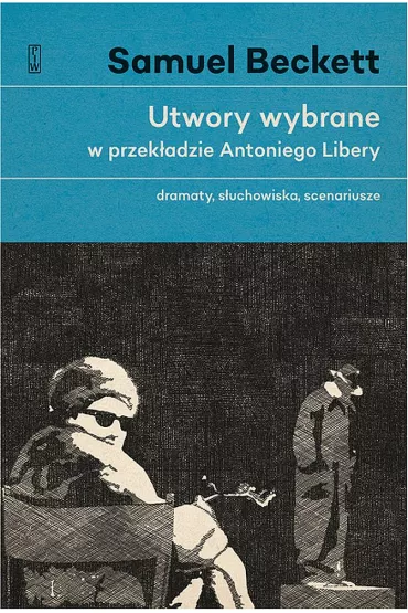 Utwory wybrane w przek�adzie Antoniego Libery. Tom 1 - Beckett Samuel