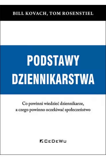 Podstawy dziennikarstwa - Bill Kovach, Tom Rosenstiel