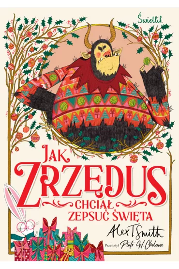 Jak Zrz�dus chcia� zepsu� �wi�ta - Alex T. Smith