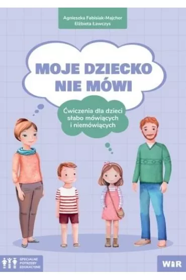 Moje dziecko nie m�wi �wiczenia dla dzieci s�abo m�wi�cych i niem�wi�cych - Agnieszka Fabisiak-Majcher, El�bieta �awczys
