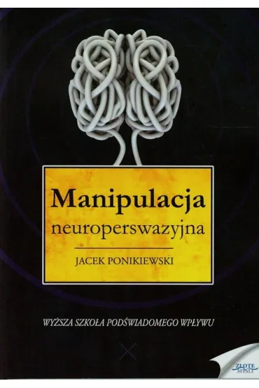 Manipulacja neuroperswazyjna - Jacek Ponikiewski