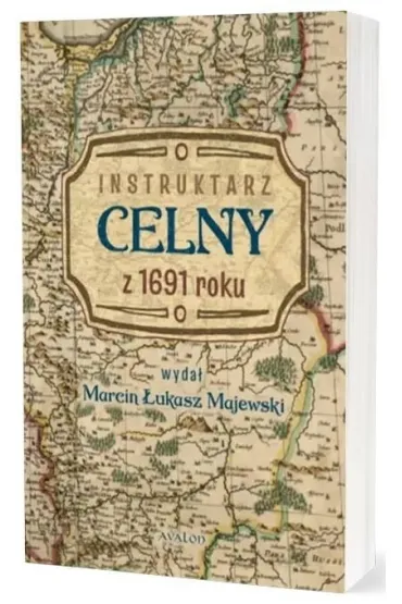 Instruktarz celny z 1691 roku - Marcin �ukasz Majewski