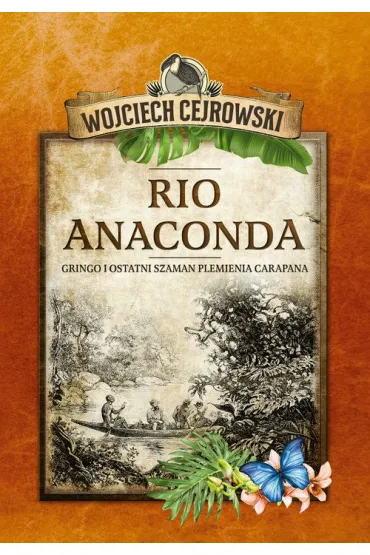 Rio Anaconda - Wojciech Cejrowski