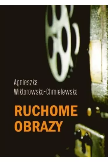 Ruchome obrazy - Agnieszka  Wiktorowska-Chmielewska