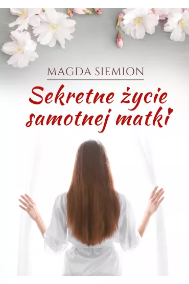 Sekretne �ycie samotnej matki - Magda  Siemion