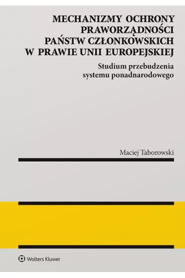 Mechanizmy ochrony praworz�dno�ci pa�stw cz�onkowskich w prawie Unii Europejskiej - Maciej Taborowski