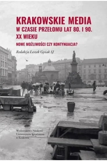Krakowskie media w czasie prze�omu lat 80. i 90... - Leszek G�siak