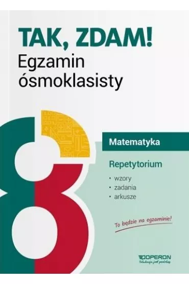 Tak, zdam! Egzamin �smoklasisty 2019. Matematyka. Repetytorium