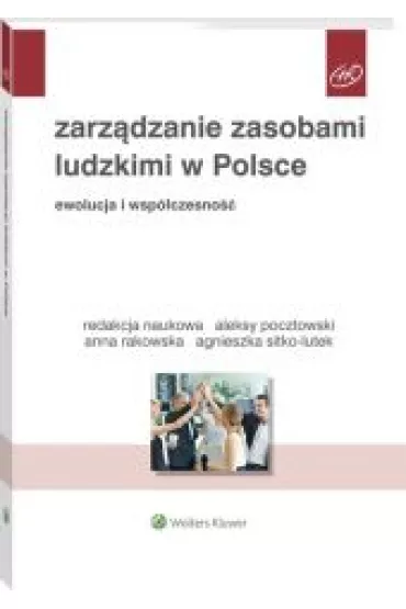 Zarz�dzanie zasobami ludzkimi w Polsce Ewolucja i wsp�czesno�� - Agnieszka Sitko-Lutek, Aleksy Pocztowski, Anna Rakowska