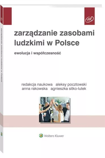 Zarz�dzanie zasobami ludzkimi w Polsce Ewolucja i wsp�czesno�� - Agnieszka Sitko-Lutek, Aleksy Pocztowski, Anna Rakowska