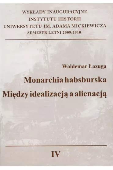 Monarchia Habsburska Mi�dzy idealizacj� a alienacj� - Waldemar �azuga