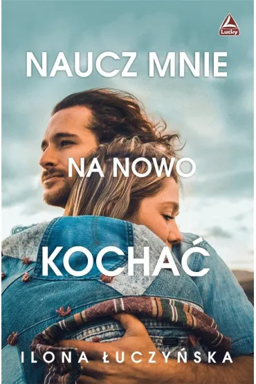 Naucz mnie na nowo kocha� - Ilona  �uczy�ska