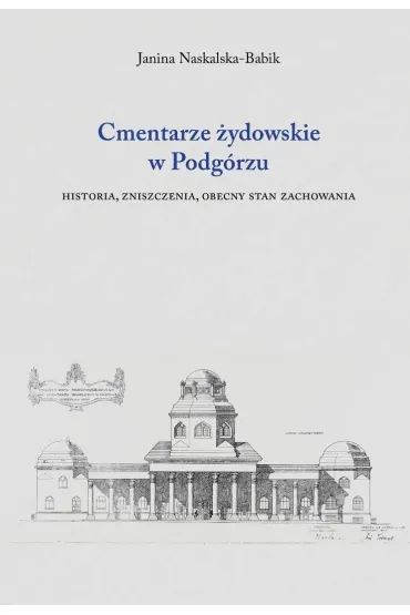 Cmentarze �ydowskie w Podg�rzu - Janina  Naskalska Babik