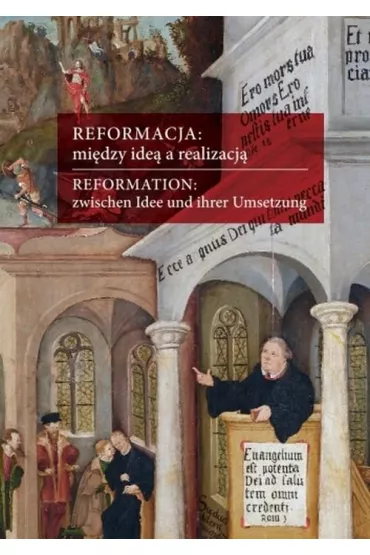 Reformacja: mi�dzy ide� a realizacj� - Gabriela W�s, Lucyna  Harc