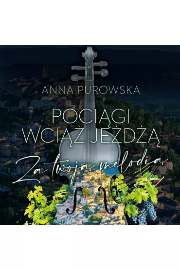 Audiobook Poci�gi wci�� je�d��. Za twoj� melodi� mp3 - Anna Purowska