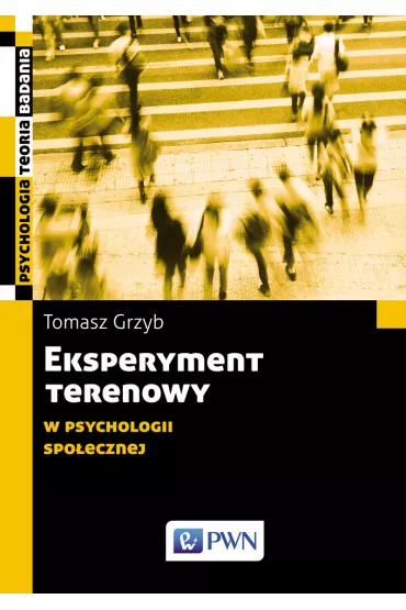 Eksperyment terenowy w psychologii spo�ecznej - Tomasz Grzyb