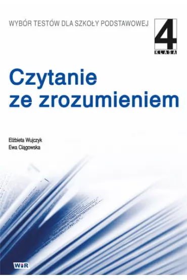 Czytanie ze zrozumieniem. Klasa 4 - El�bieta Wujczyk, Ewa Ci�gowska