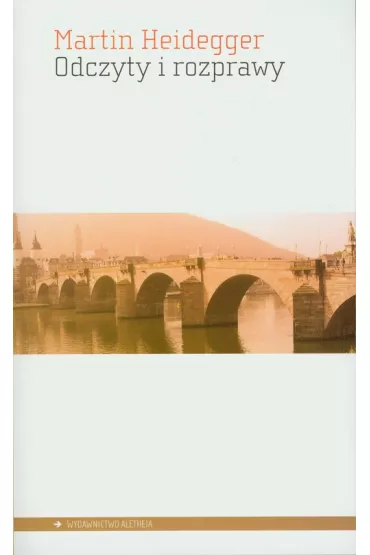 Odczyty i rozprawy - Martin Heidegger
