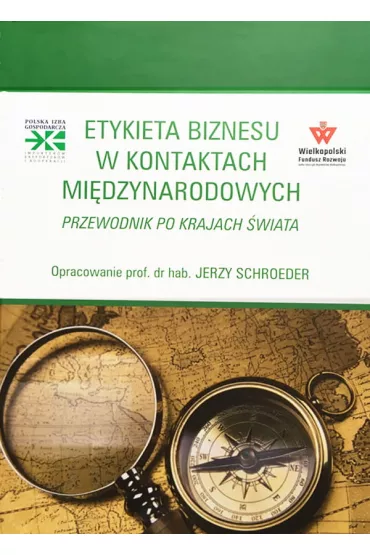 Etykieta biznesu w kontaktach mi�dzynarodowych. Przewodnik po krajach �wiata - Jerzy  Schroeder