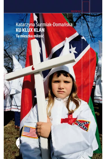 Ku Klux Klan. Tu mieszka mi�o�� - Katarzyna Surmiak-Doma�ska