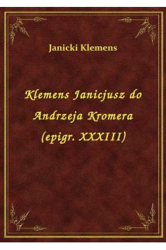 eBook Klemens Janicjusz do Andrzeja Kromera (epigr. XXXIII) epub