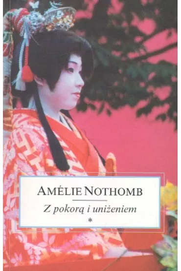 Z pokor� i uni�eniem - Amelie Nothomb