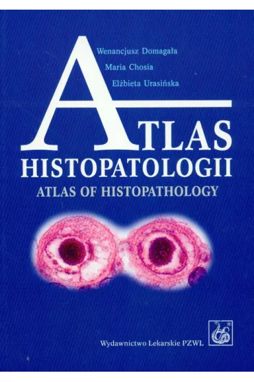 Atlas histopatologii - El�bieta Urasi�ska, Maria Chosia, Wenancjusz Domaga�a
