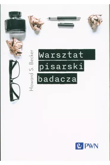 Warsztat pisarski badacza - Howard S. Becker