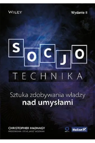 Socjotechnika. Sztuka zdobywania w�adzy nad umys�ami - Christopher Hadnagy
