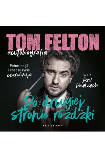 Audiobook Tom Felton. Autobiografia. Po drugiej stronie r�d�ki mp3 - Tom Felton