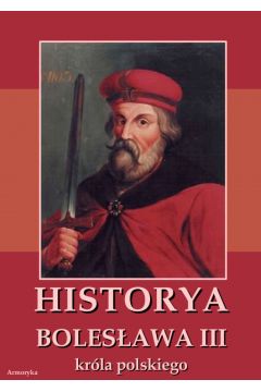 eBook Historia Bolesawa III krla polskiego napisana okoo roku 1115 pdf