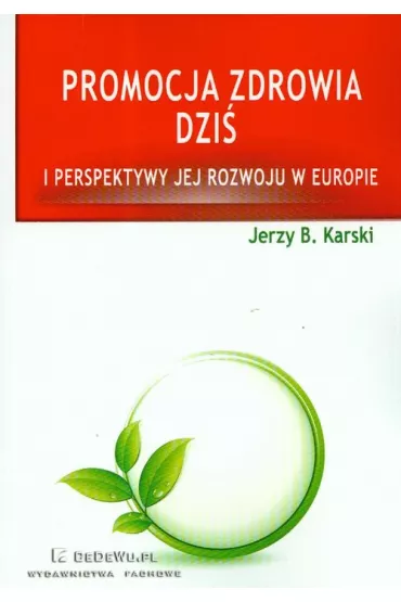 Promocja zdrowia dzi� i perspektywy jej rozwoju w Europie - Jerzy B. Karski