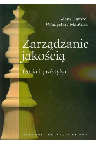 Zarz�dzanie jako�ci� Teoria i praktyka - Adam Hamrol, W�adys�aw Mantura