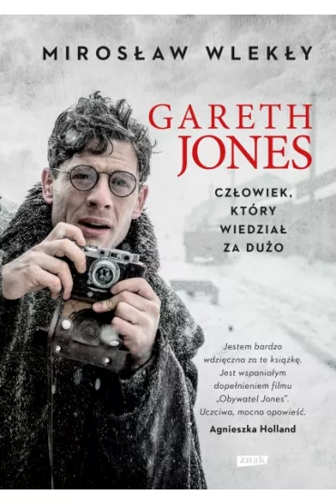 Gareth Jones. Czowiek, ktry wiedzia za duo - Mirosaw Wleky