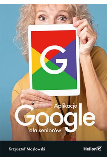 Aplikacje Google dla senior�w - Krzysztof Mas�owski