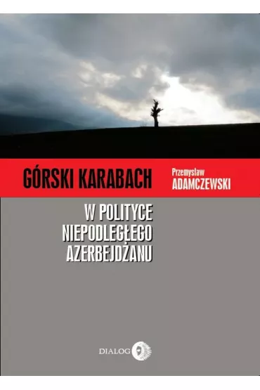G�rski Karabach w polityce niepodleg�ego Azerbejd�anu - Przemys�aw Adamczewski