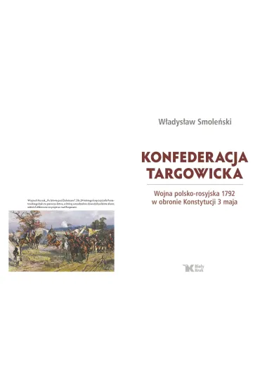 Konfederacja targowicka. Wojna polsko - rosyjska 1792 w obronie Konstytucji 3 maja - W�adys�aw Smole�ski