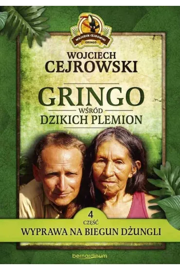 Wyprawa na biegun dungli. Gringo wrd dzikich plemion. Tom 4 (pocket) - Wojciech Cejrowski